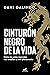 Cinturón negro de la vida: Cómo las artes marciales nos enseñan a vivir plenamente (Spanish Edition)