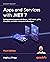 Apps and Services with .NET 7: Build practical projects with Blazor, .NET MAUI, gRPC, GraphQL, and other enterprise technologies
