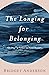 The Longing For Belonging: ...