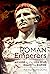 Roman Emperors: A Guide to the Men Who Ruled the Empire