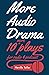 More Audio Drama: 10 More P...