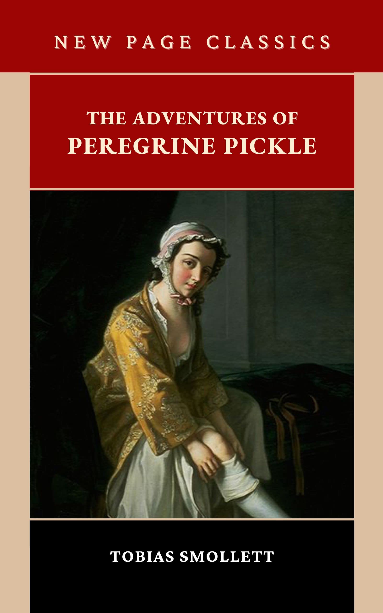 The Adventures of Peregrine Pickle: The 1751 Picaresque Literary Classic