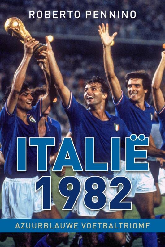 Italië 1982: azuurblauwe voetbaltriomf (Paperback)