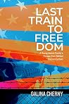 Last Train to Freedom: A Young Jewish Family’s Escape from Behind the Iron Curtain