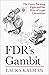 FDR's Gambit by Laura Kalman