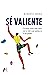 Sé valiente: Un ensayo sobr...