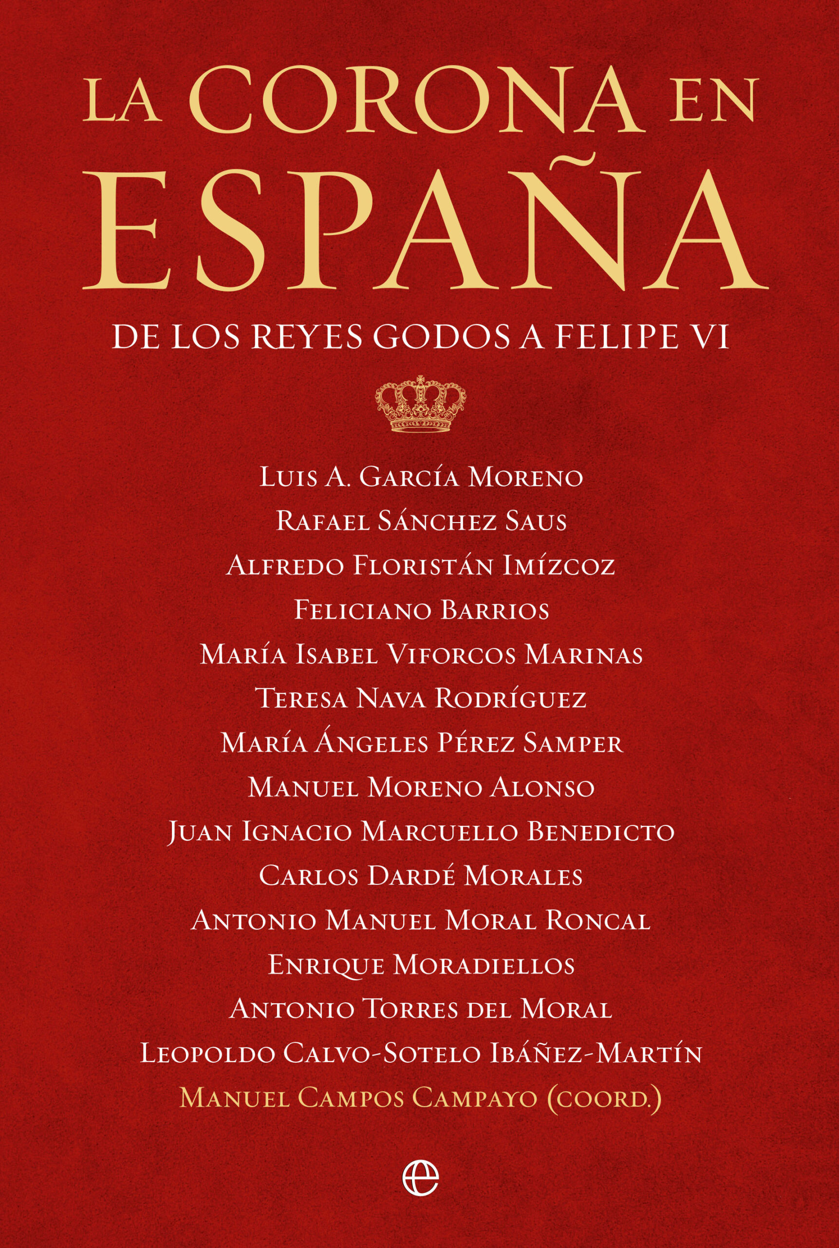 La Corona en España: De los reyes godos a Felipe VI (Paperback)