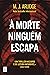 À Morte Ninguém Escapa (Portuguese Edition)