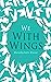 We With Wings