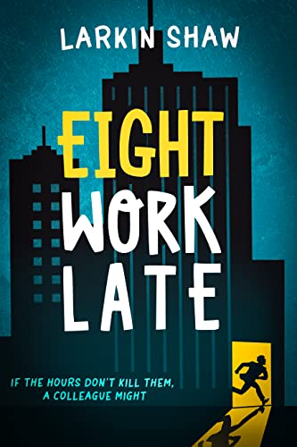 Eight Work Late: an office murder mystery