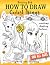 Drawing Book How to Draw Coolest Things Anatomy Shading Textures: This Drawing Guide Easy Way to Learn How to Draw. Basic and Beyond