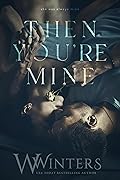 Then You&#x27;re Mine (Shame on You #3) 