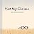Not My Glasses by Alicia Knight
