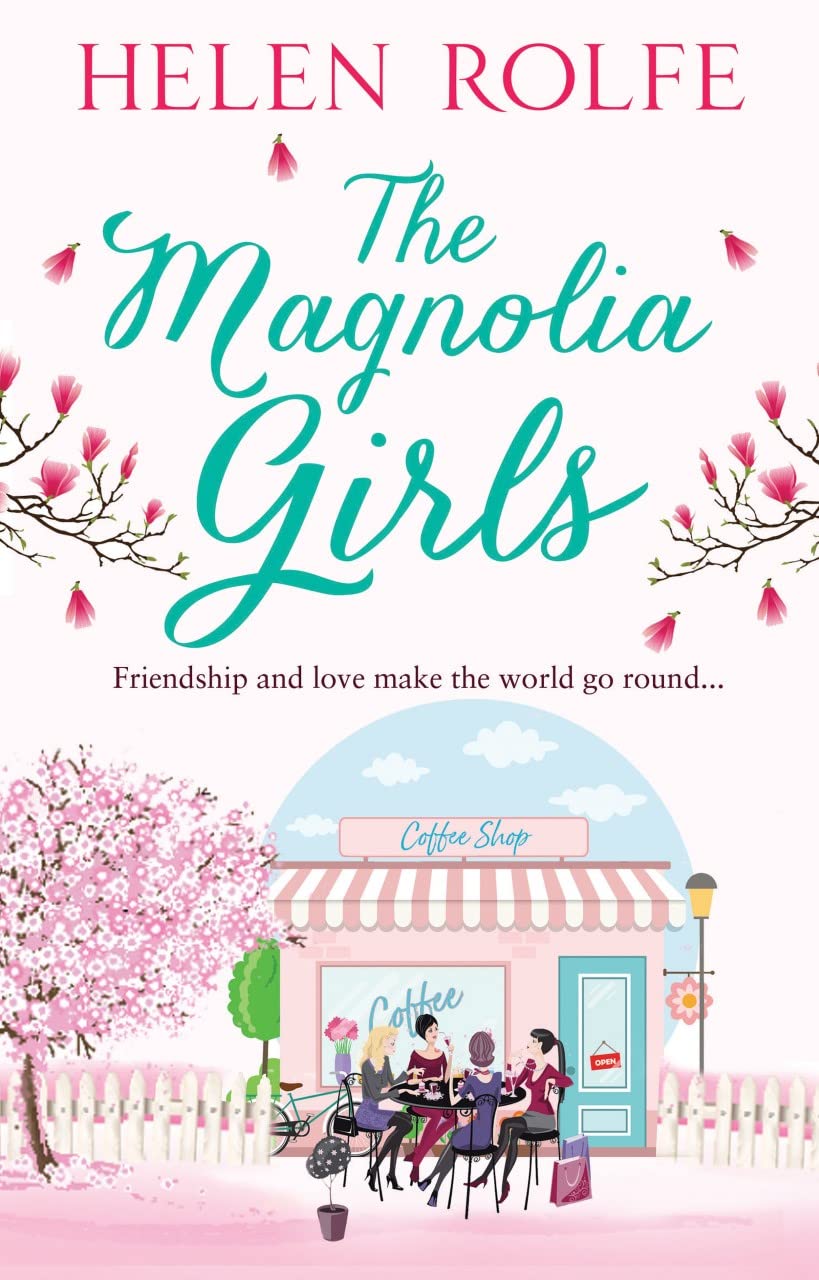 The Magnolia Girls: A story of love, friendship and new beginnings (Magnolia Creek Book 3)