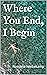 Where You End, I Begin