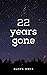 22 Years Gone