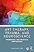 Art Therapy, Trauma, and Neuroscience: Theoretical and Practical Perspectives (Routledge Mental Health Classic Editions)