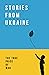 Stories from Ukraine: The True Price of War