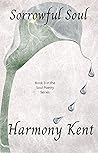 Sorrowful Soul by Harmony Kent