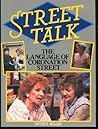 Street Talk - The Language of Coronation Street by Jeffrey Miller Street Talk - The Language of Coronation Street by Jeffrey Miller