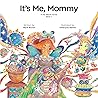 It’s Me Mommy: Th...