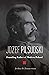 Jozef Pilsudski: Founding Father of Modern Poland