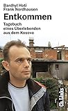 Entkommen: Tagebuch eines Überlebenden aus dem Kosovo