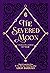 The Severed Moon: A Year-Long Journal of Magic