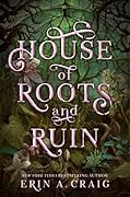 House of Roots and Ruin (Sisters of the Salt, #2)