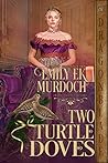 Two Turtle Doves by Emily E.K. Murdoch