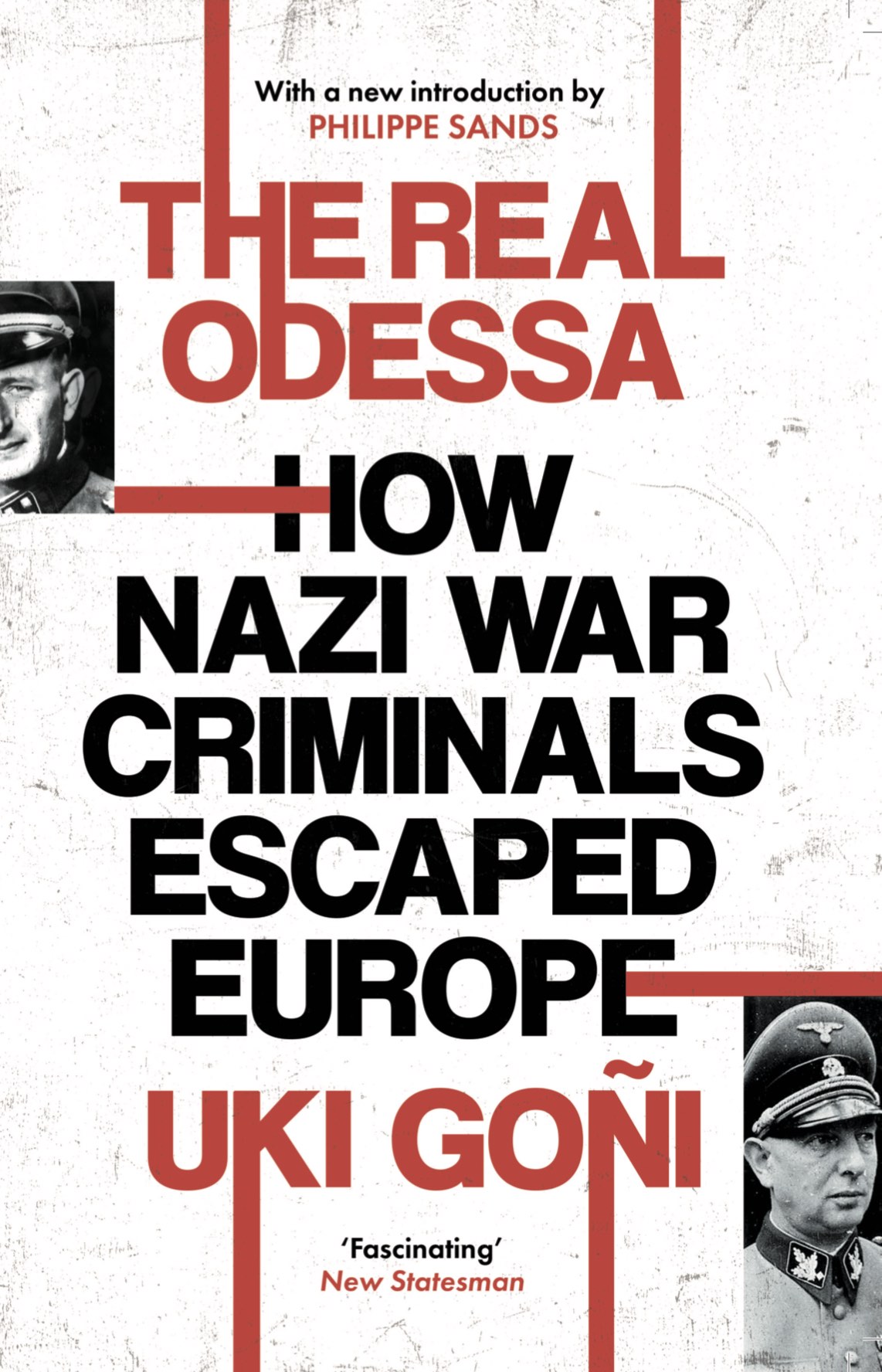 The Real Odessa: How Nazi War Criminals Escaped Europe (Expanded 2022 Edition)