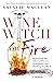 Wine Witch on Fire: Rising from the Ashes of Divorce, Defamation, and Drinking Too Much