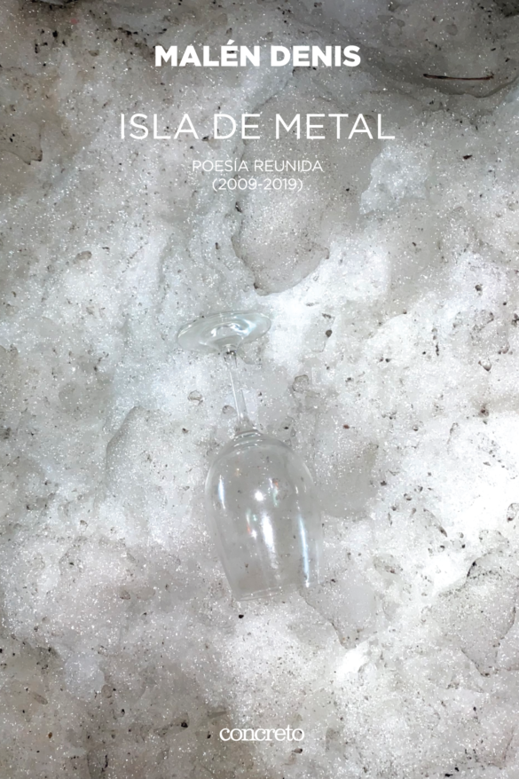 Isla de metal. Poesía reunida (2009-2019)