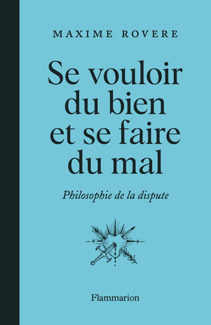 Se vouloir du bien et se faire du mal: Philosophie de la dispute (Paperback)