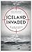 Iceland Invaded: The Allied Occupation in World War II