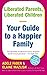Liberated Parents, Liberated Children: Your Guide to a Happier Family