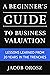 A Beginner's Guide to Business Valuation by Jacob Orosz A Beginner's Guide to Business Valuation by Jacob Orosz