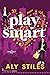Play Smart (Work for It)