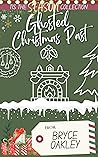 Ghosted Christmas Past by Bryce Oakley Ghosted Christmas Past by Bryce Oakley