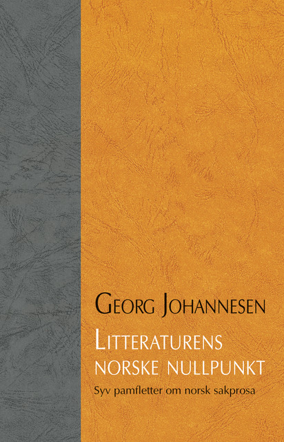 Litteraturens norske nullpunkt: Syv pamfletter om norsk sakprosa (Norwegian Edition)