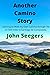 Another Camino Story by John Seegers