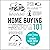 Home Buying 101: From Mortgages and the MLS to Making the Offer and Moving In, Your Essential Guide to Buying Your First Home