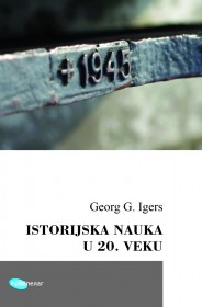 Istorijska nauka u 20. veku: Kritički pregled u međunarodnom kontekstu