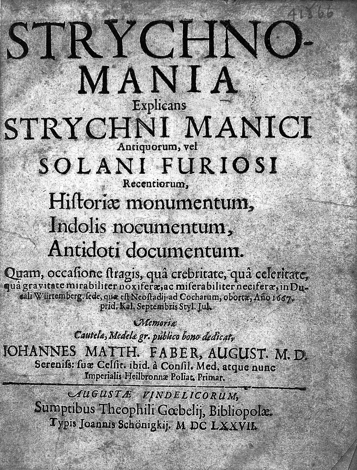 Strychnomania: explicans strychni manici antiquorum, vel solani furiosi recentiorum, historiae monumentum, indolis nocumentum, antidoti documentum (Hardcover)