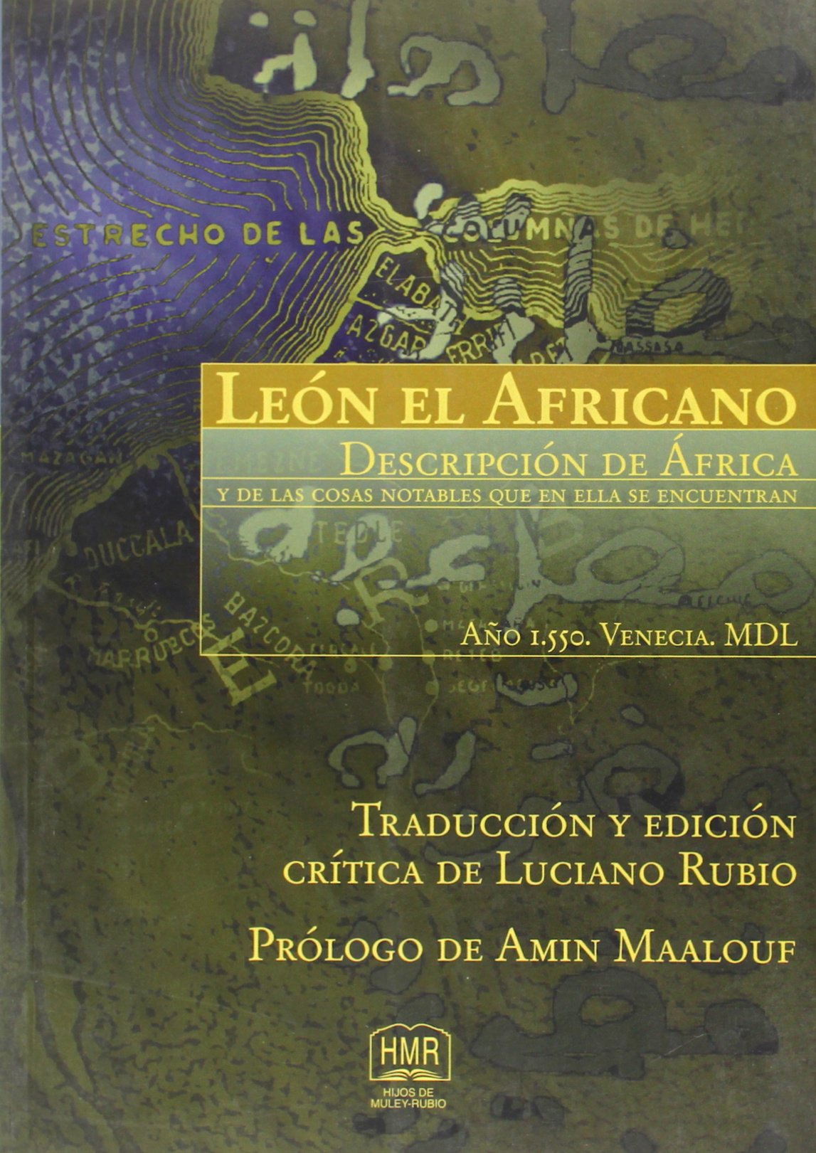 León el Africano: Descripción de Africa y de las cosas notables que en ella se encuentran : año 1.550, Venecia, MDL