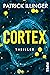 Cortex: Thriller | Ein packender Wissenschaftsthriller, exzellent recherchiert (German Edition)
