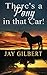 There's A Pony In That Car! by Jay Gilbert