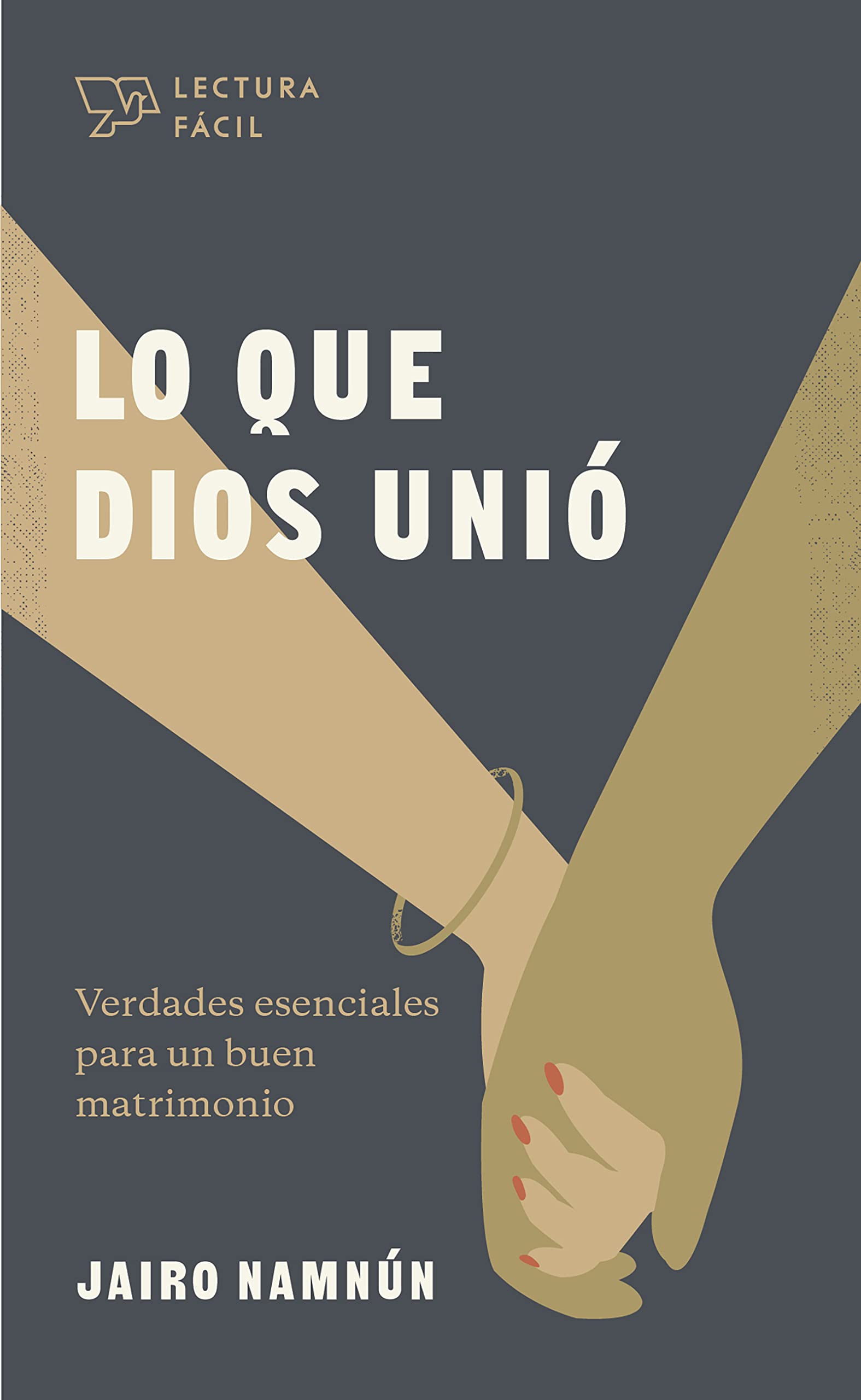Lo que Dios unió: Verdades esenciales para un buen matrimonio (Lectura fácil) (Spanish Edition)