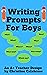 Writing Prompts For Boys : ...