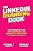 THE LINKEDIN BRANDING BOOK: The Power of Two: Build Your Personal and Business Brand on LinkedIn for Exponential Growth